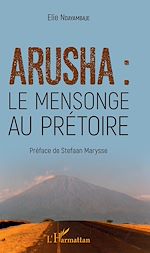 Télécharger le livre :  Arusha : le mensonge au prétoire