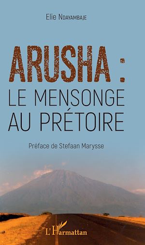 Téléchargez le livre :  Arusha : le mensonge au prétoire