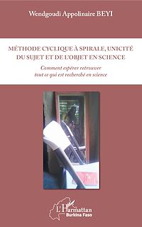 Télécharger le livre :  Méthode cyclique à spirale, unicité du sujet et de l'objet en science