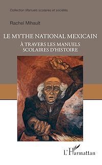 Télécharger le livre :  Le mythe national mexicain à travers les manuels scolaires d'histoire