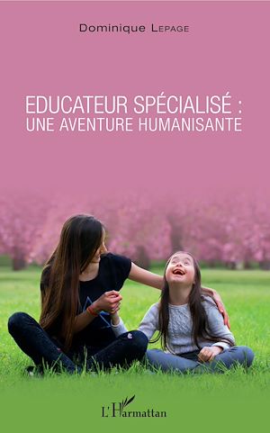 Téléchargez le livre :  Éducateur spécialisé : une aventure humanisante