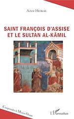 Télécharger le livre :  Saint François d'Assise et le sultan Al-Kâmil
