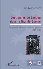 Télécharger le livre :  Les jeunes de Langon dans la Grande Guerre