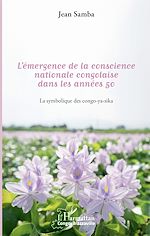 Télécharger le livre :  l'émergence de la conscience nationale congolaise dans les années 50