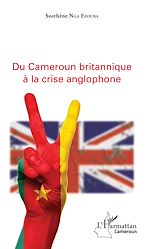 Download this eBook Du Cameroun britannique à la crise anglophone