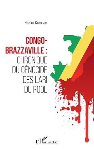 Téléchargez le livre :  Congo-Brazzaville : chronique du génocide des Lari du Pool