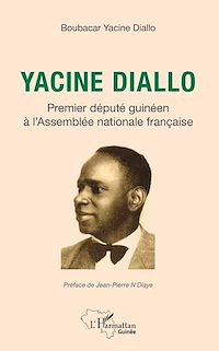 Télécharger le livre :  Yacine Diallo premier député guinéen à l'Assemblé nationale française