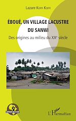 Télécharger le livre :  Eboué, un village lacustre du Sanwi