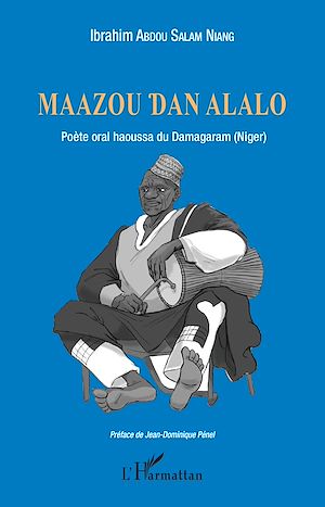 Téléchargez le livre :  Maazou Dan Alalo. Poète oral haoussa du Damagaram (Niger)