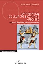 Télécharger le livre :  L'affirmation de l'Europe byzantine (1796-1914)