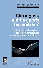 Télécharger le livre :  Chirurgien, qui t'a appris ton métier ?