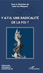 Télécharger le livre :  Y a-t-il une radicalité de la foi ?