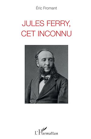 Téléchargez le livre :  Jules Ferry, cet inconnu