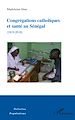 Télécharger le livre :  Congrégations catholiques et santé au Sénégal (1819-2018)