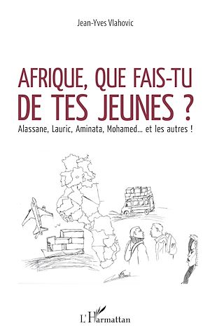 Téléchargez le livre :  Afrique, que fais-tu de tes jeunes ?