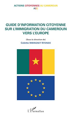 Téléchargez le livre :  Guide d'information citoyenne sur l'immigration du Cameroun vers l'Europe