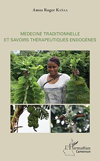 Télécharger le livre :  Médecine traditionnelle et savoirs thérapeutiques endogènes