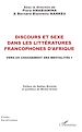 Télécharger le livre :  Discours et sexe dans les littératures francophones d'Afrique