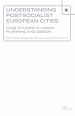 Télécharger le livre :  Understanding Post-socialist European Cities