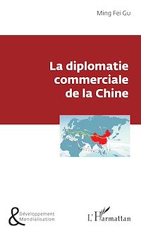 Télécharger le livre :  La diplomatie commerciale de la Chine