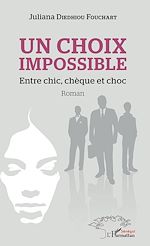 Télécharger le livre :  Un choix impossible. Entre chic, chèque et choc