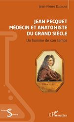 Télécharger le livre :  Jean Pecquet médecin et anatomiste du grand siècle