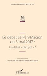 Télécharger le livre :  Le débat Le Pen/Macron du 3 mai 2017 : Un débat "disruptif"