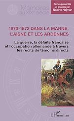Télécharger le livre :  1870-1872 dans la Marne, l'Aisne et les Ardennes