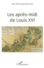 Télécharger le livre :  Les après-midi de Louis XVI