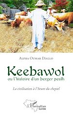 Télécharger le livre :  Keebawol ou l'histoire d'un berger peulh