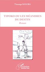 Télécharger le livre :  Tipoko ou les méandres du destin