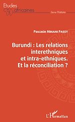 Télécharger le livre :  Burundi les relations interethniques et intra-ethniques. Et la réconciliation ?