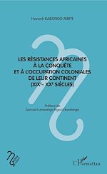 Télécharger le livre :  Les résistances africaines à la conquête et à l'occupation coloniales de leur continent (XIXe- XXe siècles)