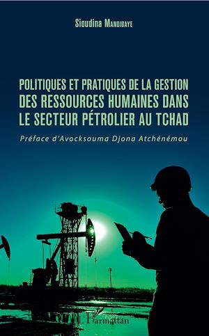 Téléchargez le livre :  Politiques et pratiques de la gestion des ressources humaines dans le secteur pétrolier au Tchad