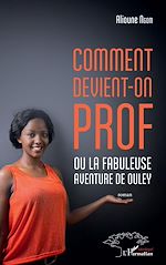 Télécharger le livre :  Comment devient-on prof ou la fabuleuse aventure de Ouley
