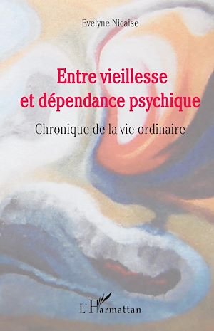 Téléchargez le livre :  Entre vieillesse et dépendance psychique