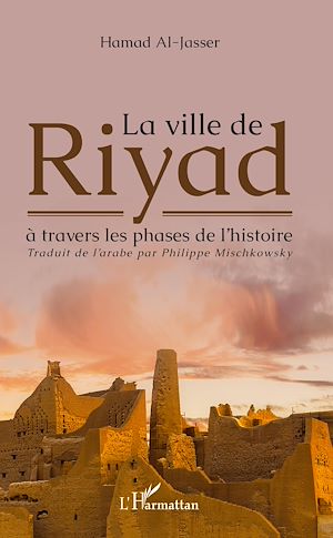 Téléchargez le livre :  La ville de Riyad à travers les phases de l'histoire