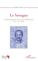 Télécharger le livre :  Le Yovogan. Un haut dignitaire du royaume du Danhomè