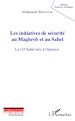 Télécharger le livre :  Les initiatives de sécurité au Maghreb et au Sahel