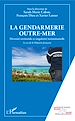 Télécharger le livre :  La gendarmerie outre-mer