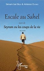 Télécharger le livre :  Escale au Sahel suivi de Seyram ou les coups de la vie