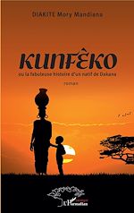 Télécharger le livre :  Kunféèo ou la fabuleuse histoire d'un natif de Dakana