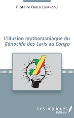 Download this eBook L'illusion mythomaniaque du <em>Génocide des Laris au Congo</em>