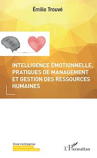 Télécharger le livre :  Intelligence émotionnelle, pratiques de management et gestion des ressources humaines