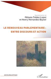 Télécharger le livre :  Le renouveau parlementaire : entre discours et action