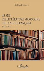 Télécharger le livre :  85 ans de littérature marocaine de langue française
