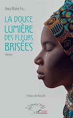Télécharger le livre :  La douce lumière des fleurs brisées