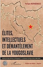 Télécharger le livre :  Elites, intellectuels et démantèlement de la Yougoslavie