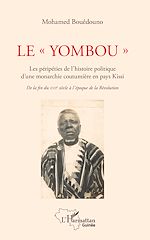 Télécharger le livre :  Le "Yombou". Les péripéties de l'histoire politique d'une monarchie coutumière en pays Kissi