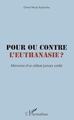 Télécharger le livre :  Pour ou contre l'euthanasie ?